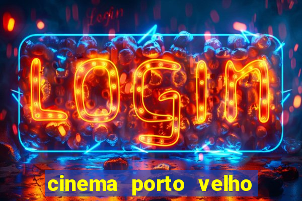 cinema porto velho ig shopping